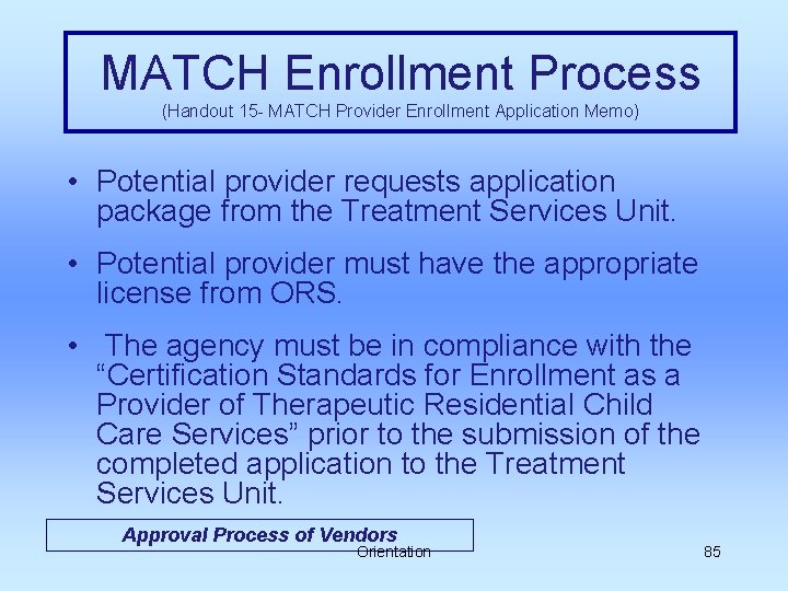 MATCH Enrollment Process (Handout 15 - MATCH Provider Enrollment Application Memo) • Potential provider