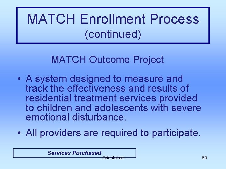 MATCH Enrollment Process (continued) MATCH Outcome Project • A system designed to measure and
