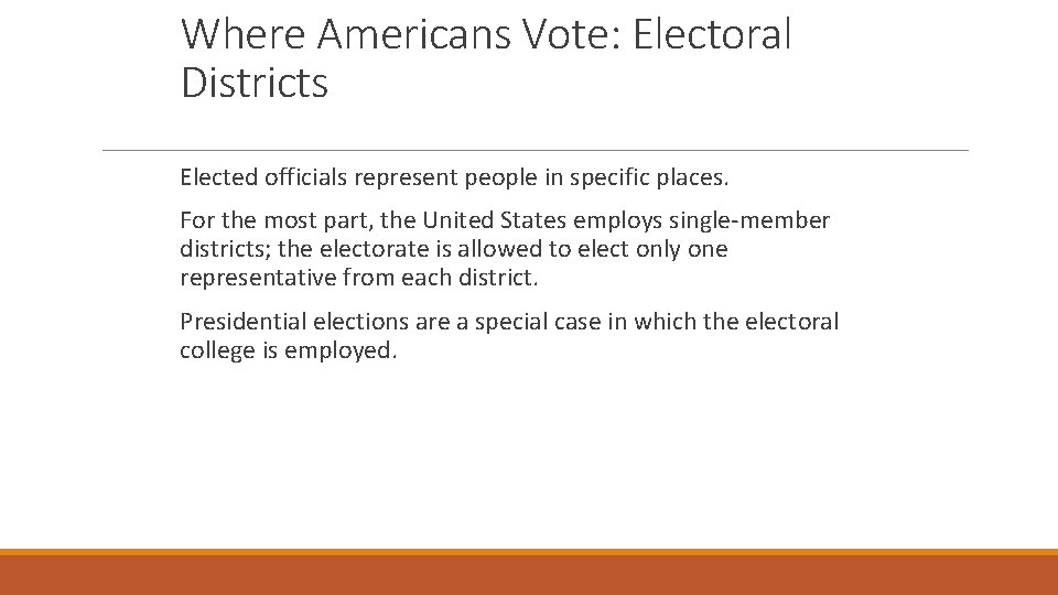 Where Americans Vote: Electoral Districts Elected officials represent people in specific places. For the