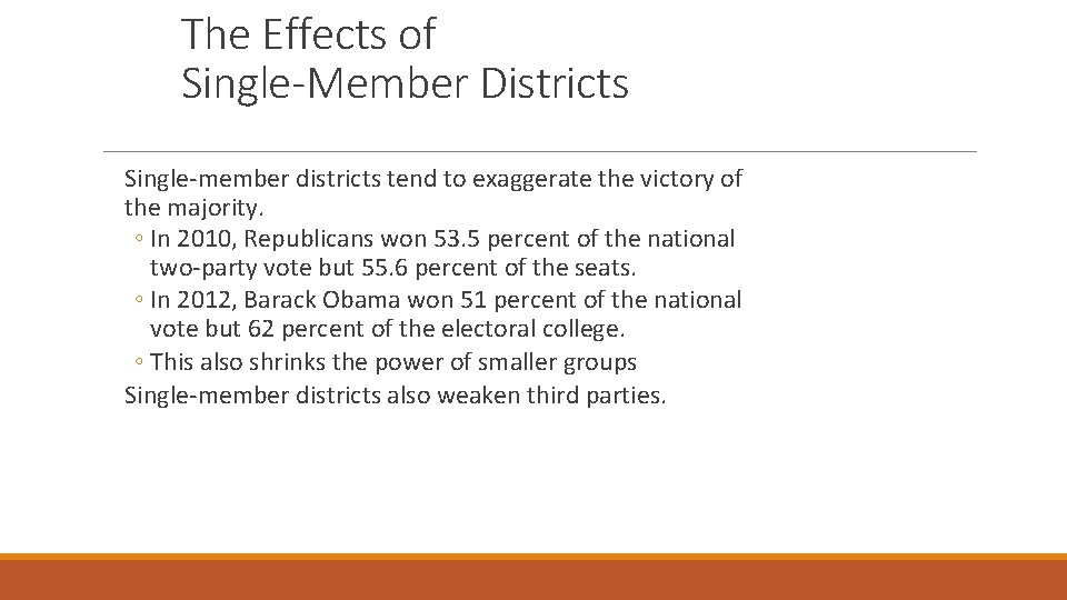 The Effects of Single-Member Districts Single-member districts tend to exaggerate the victory of the