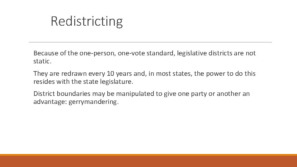 Redistricting Because of the one-person, one-vote standard, legislative districts are not static. They are