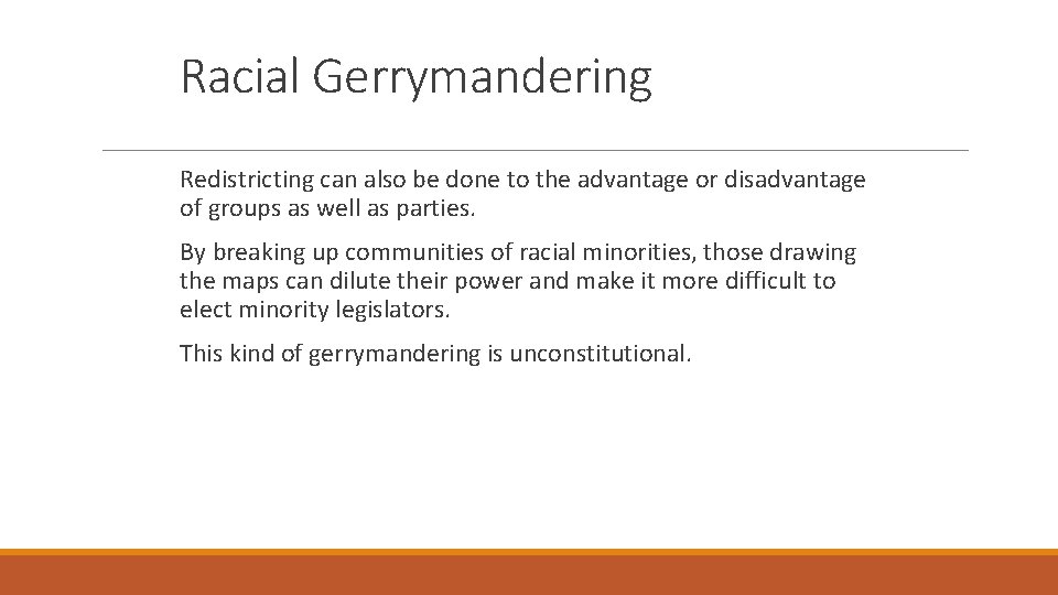 Racial Gerrymandering Redistricting can also be done to the advantage or disadvantage of groups