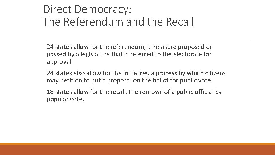 Direct Democracy: The Referendum and the Recall 24 states allow for the referendum, a