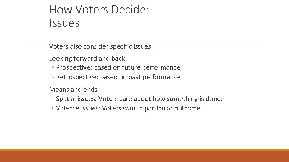 How Voters Decide: Issues Voters also consider specific issues. Looking forward and back ◦