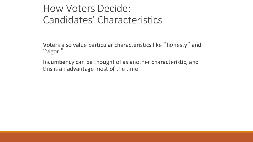 How Voters Decide: Candidates’ Characteristics Voters also value particular characteristics like “honesty” and “vigor.