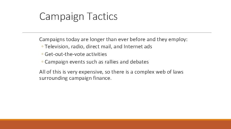 Campaign Tactics Campaigns today are longer than ever before and they employ: ◦ Television,