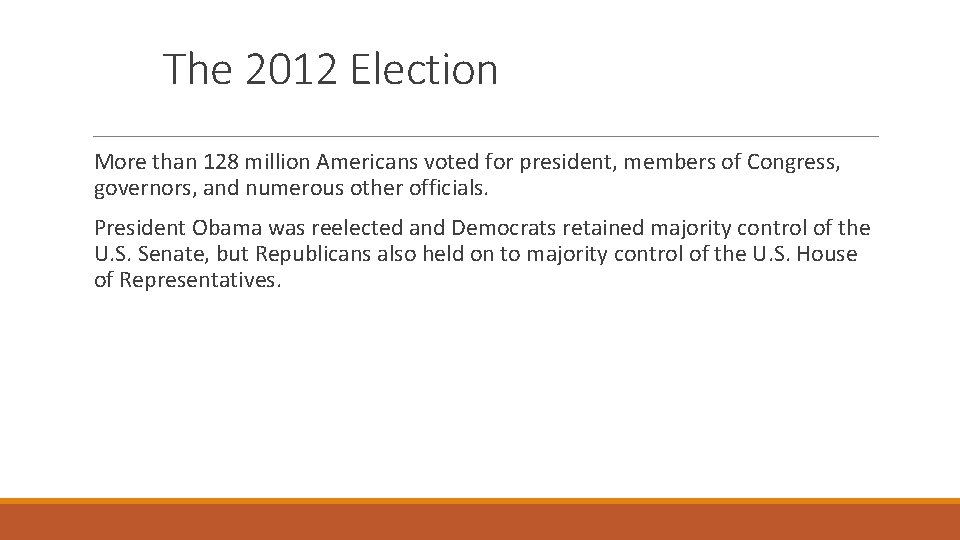 The 2012 Election More than 128 million Americans voted for president, members of Congress,