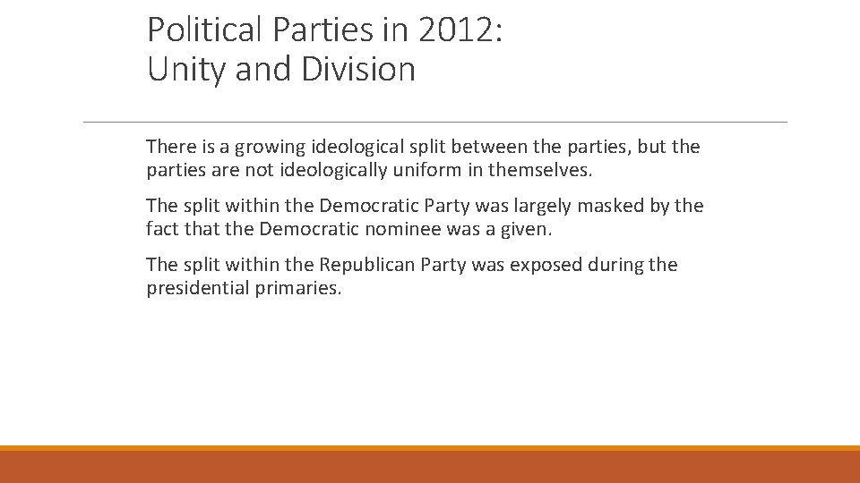 Political Parties in 2012: Unity and Division There is a growing ideological split between