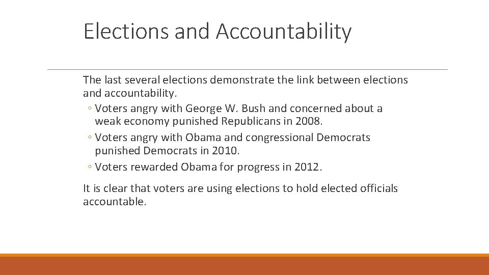 Elections and Accountability The last several elections demonstrate the link between elections and accountability.