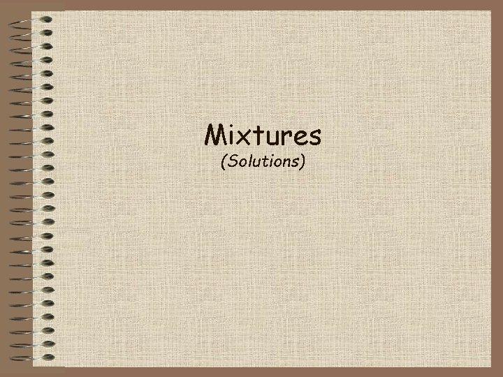 Mixtures (Solutions) 