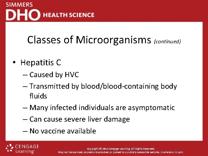 Classes of Microorganisms (continued) • Hepatitis C – Caused by HVC – Transmitted by