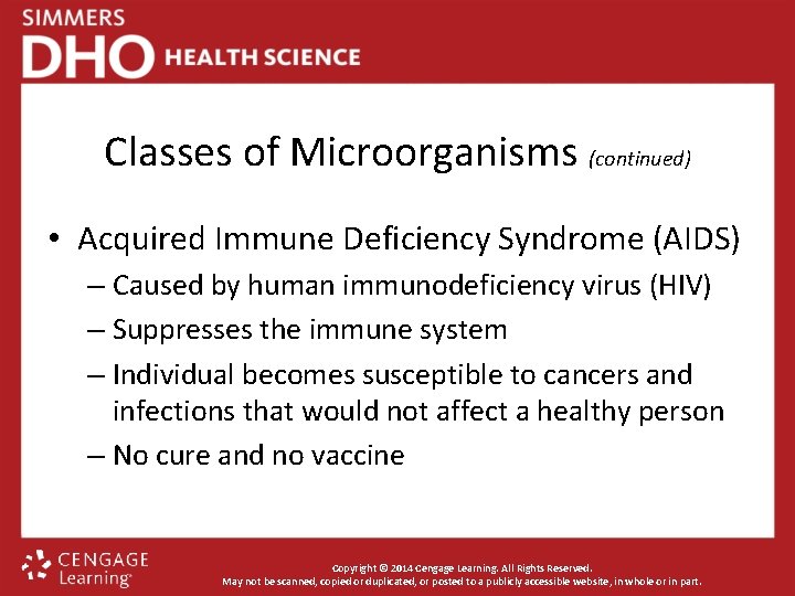 Classes of Microorganisms (continued) • Acquired Immune Deficiency Syndrome (AIDS) – Caused by human