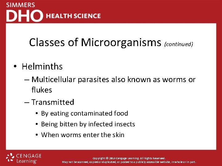 Classes of Microorganisms (continued) • Helminths – Multicellular parasites also known as worms or