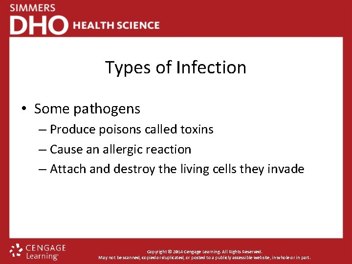 Types of Infection • Some pathogens – Produce poisons called toxins – Cause an