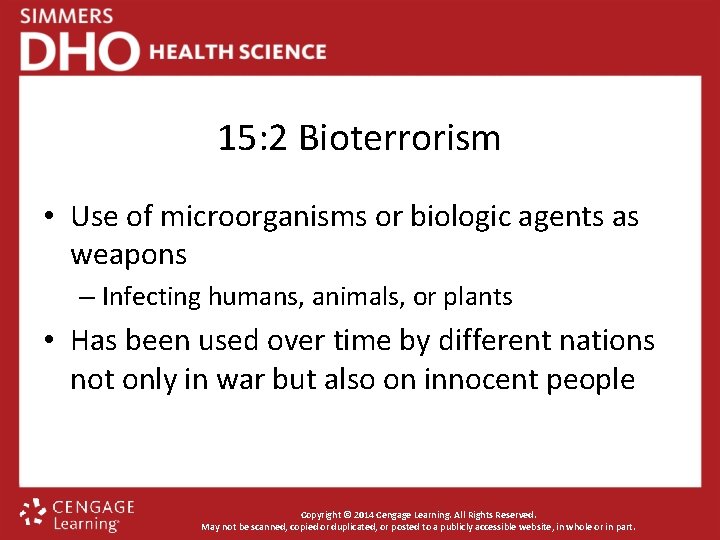 15: 2 Bioterrorism • Use of microorganisms or biologic agents as weapons – Infecting