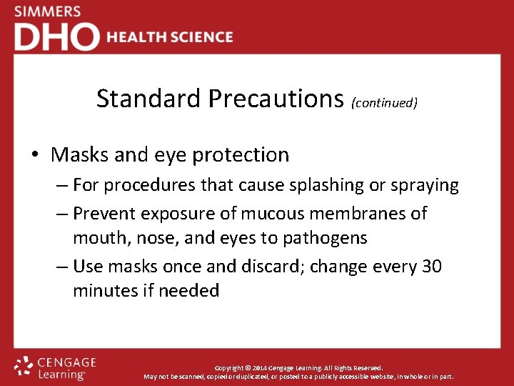 Standard Precautions (continued) • Masks and eye protection – For procedures that cause splashing