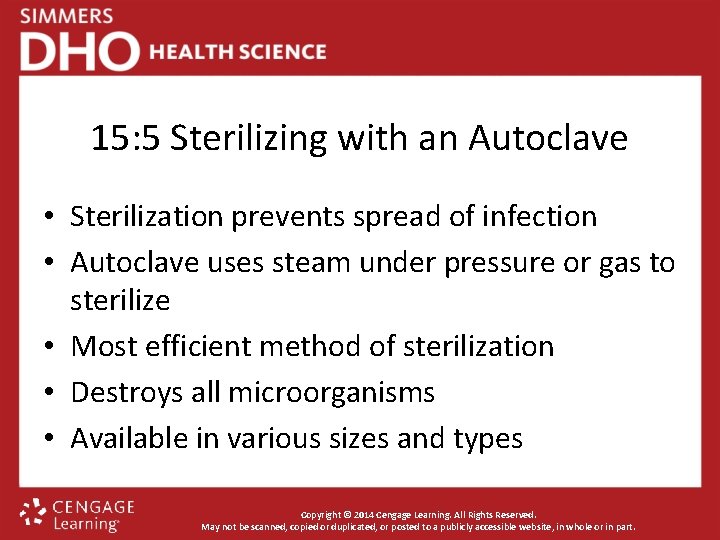 15: 5 Sterilizing with an Autoclave • Sterilization prevents spread of infection • Autoclave
