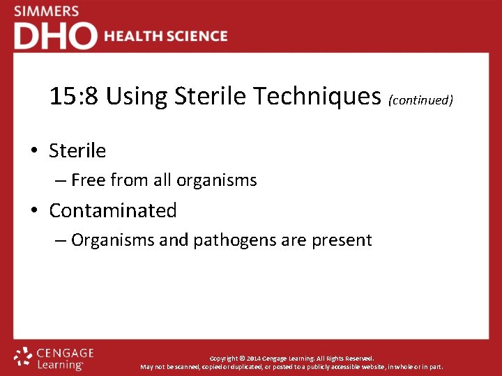 15: 8 Using Sterile Techniques (continued) • Sterile – Free from all organisms •