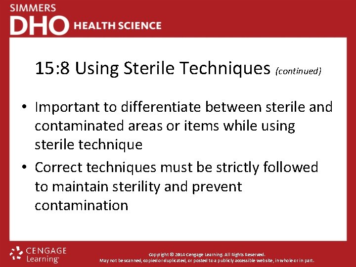 15: 8 Using Sterile Techniques (continued) • Important to differentiate between sterile and contaminated
