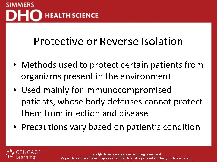 Protective or Reverse Isolation • Methods used to protect certain patients from organisms present