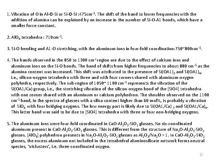 1. Vibration of O in Al-O-Si or Si-O-Si : 475 cm-1. The shift of