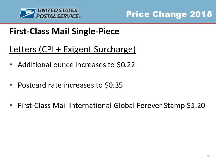 Price Change 2015 First-Class Mail Single-Piece Letters (CPI + Exigent Surcharge) • Additional ounce