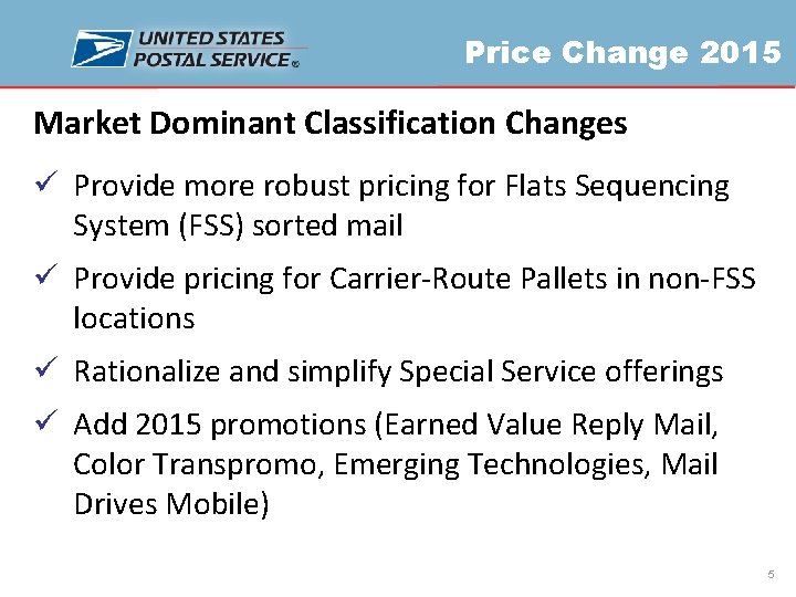 Price Change 2015 Market Dominant Classification Changes ü Provide more robust pricing for Flats