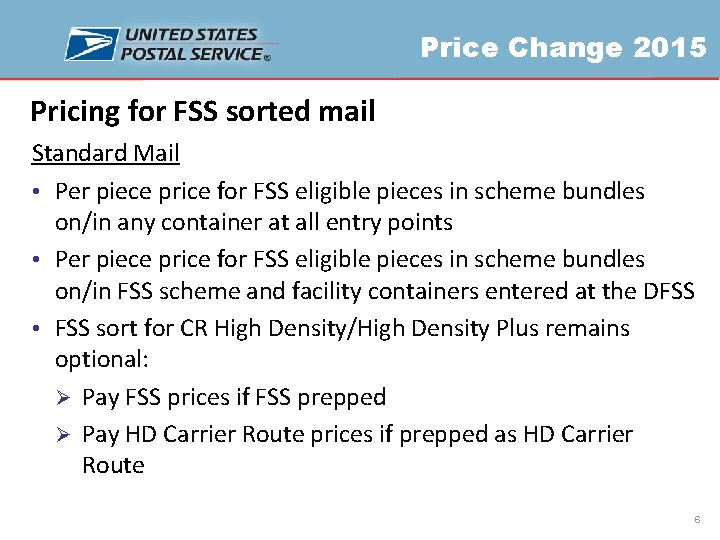 Price Change 2015 Pricing for FSS sorted mail Standard Mail • Per piece price