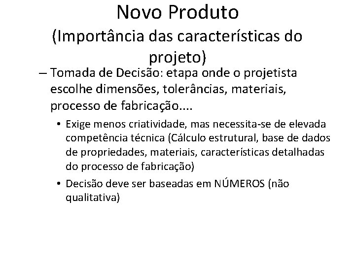 Novo Produto (Importância das características do projeto) – Tomada de Decisão: etapa onde o