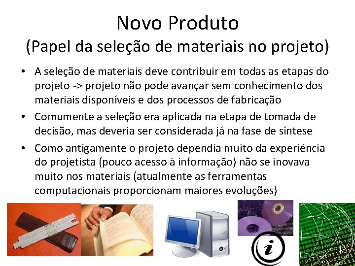 Novo Produto (Papel da seleção de materiais no projeto) • A seleção de materiais