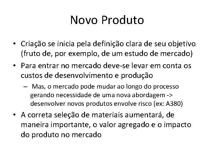 Novo Produto • Criação se inicia pela definição clara de seu objetivo (fruto de,