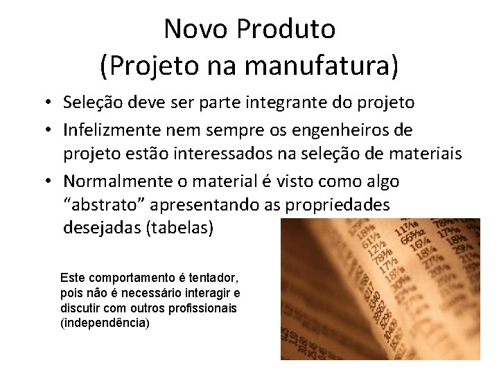 Novo Produto (Projeto na manufatura) • Seleção deve ser parte integrante do projeto •