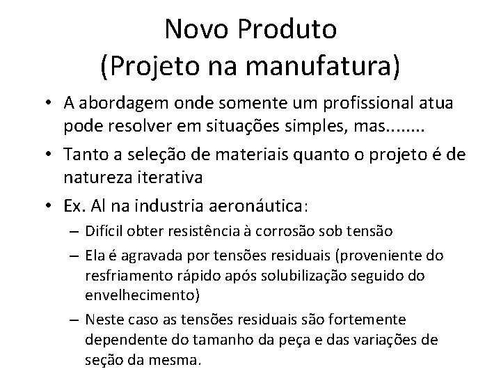 Novo Produto (Projeto na manufatura) • A abordagem onde somente um profissional atua pode