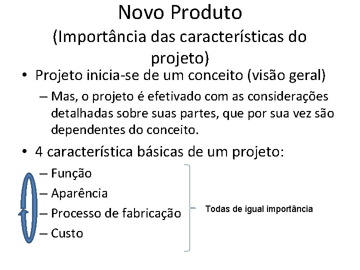 Novo Produto (Importância das características do projeto) • Projeto inicia-se de um conceito (visão