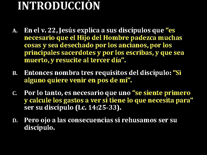 INTRODUCCIÓN A. En el v. 22, Jesús explica a sus discípulos que “es necesario