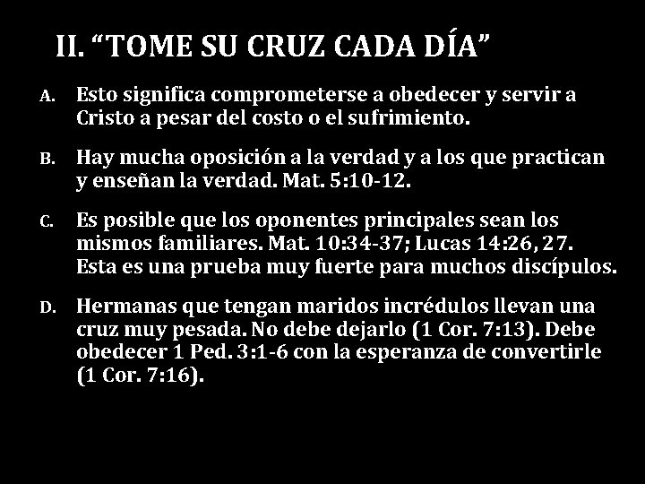 II. “TOME SU CRUZ CADA DÍA” A. Esto significa comprometerse a obedecer y servir