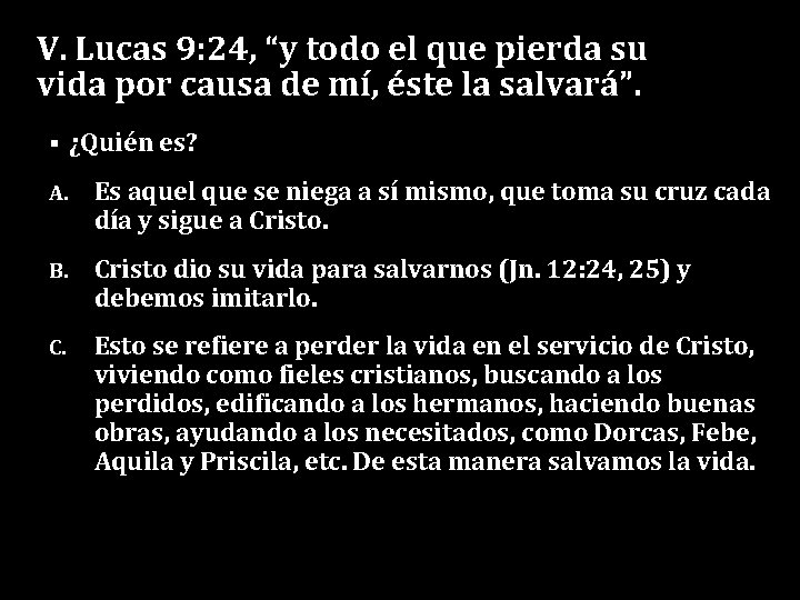 V. Lucas 9: 24, “y todo el que pierda su vida por causa de