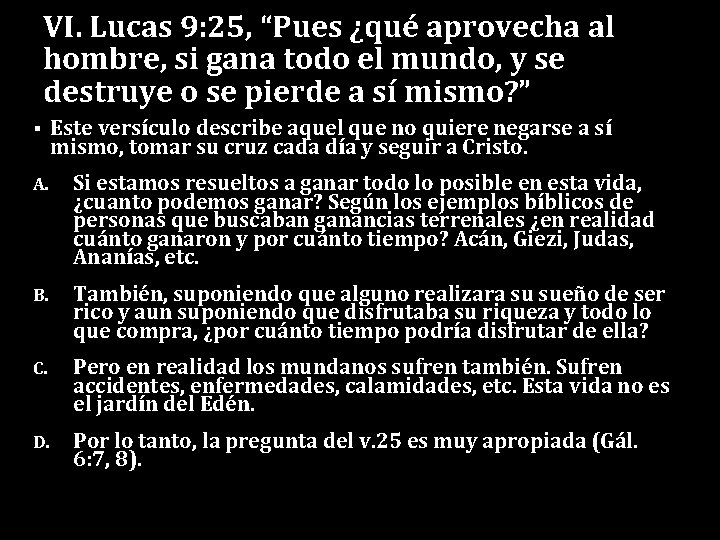 VI. Lucas 9: 25, “Pues ¿qué aprovecha al hombre, si gana todo el mundo,