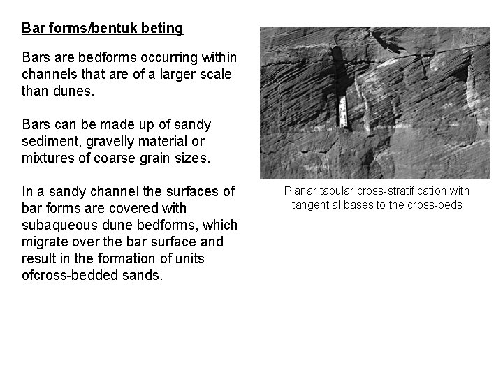 Bar forms/bentuk beting Bars are bedforms occurring within channels that are of a larger