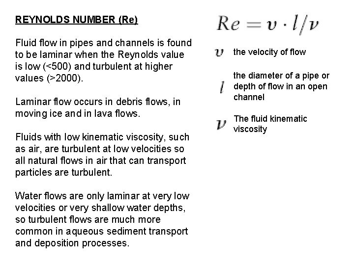 REYNOLDS NUMBER (Re) Fluid flow in pipes and channels is found to be laminar