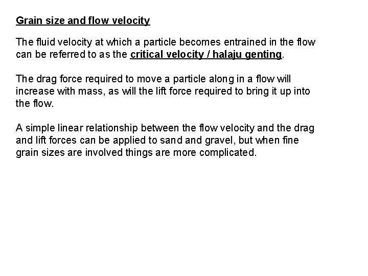 Grain size and flow velocity The fluid velocity at which a particle becomes entrained