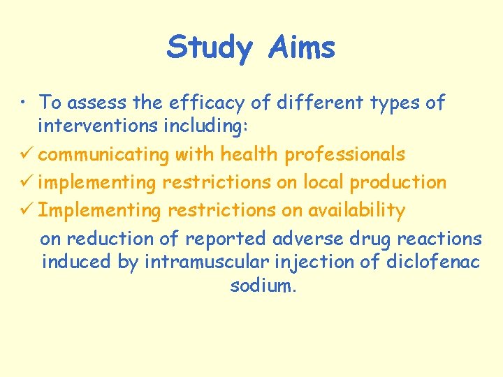 Study Aims • To assess the efficacy of different types of interventions including: ü