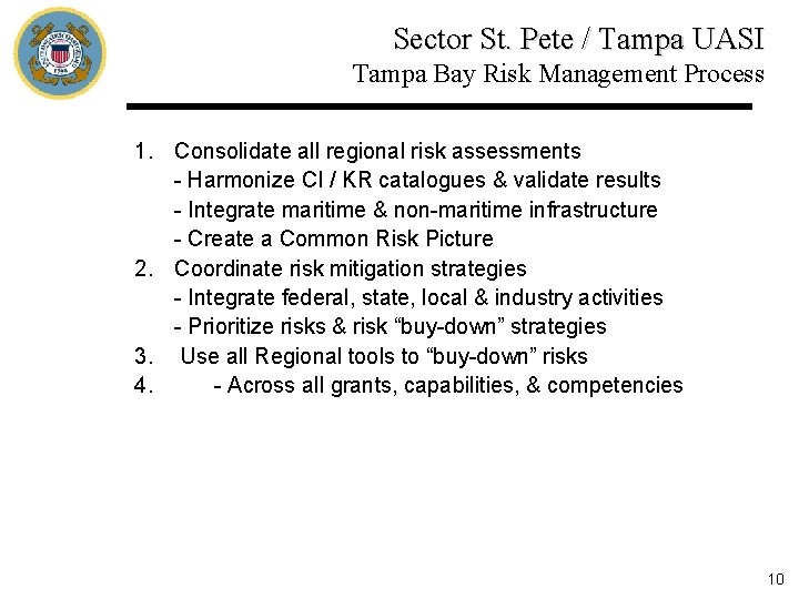 Sector St. Pete / Tampa UASI Tampa Bay Risk Management Process 1. Consolidate all