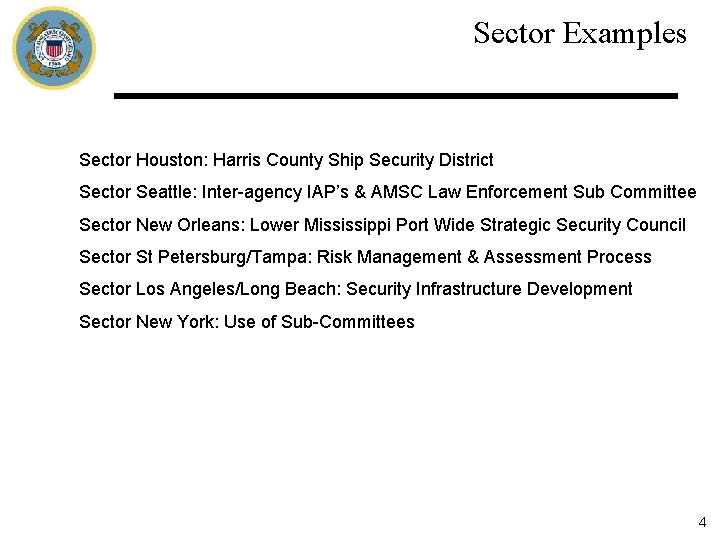 Sector Examples Sector Houston: Harris County Ship Security District Sector Seattle: Inter-agency IAP’s &