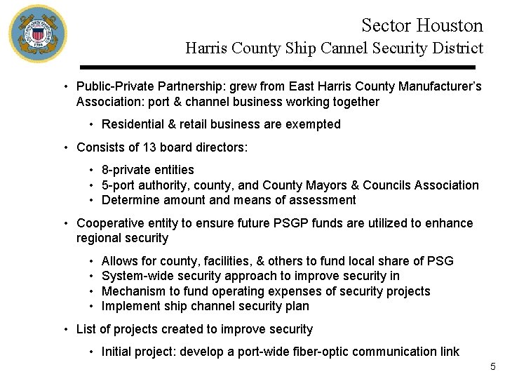 Sector Houston Harris County Ship Cannel Security District • Public-Private Partnership: grew from East