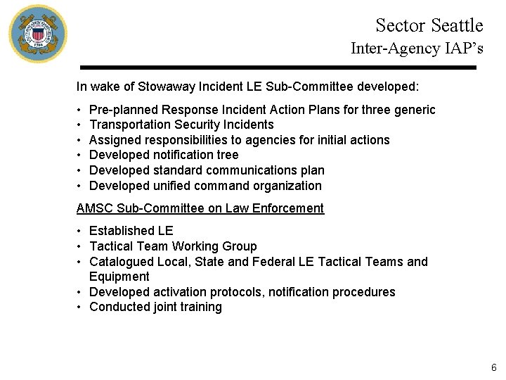 Sector Seattle Inter-Agency IAP’s In wake of Stowaway Incident LE Sub-Committee developed: • •