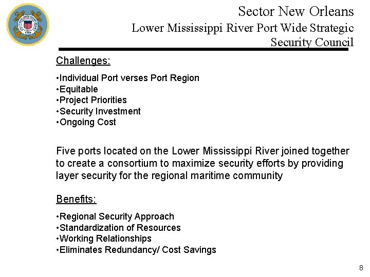 Sector New Orleans Lower Mississippi River Port Wide Strategic Security Council Challenges: • Individual