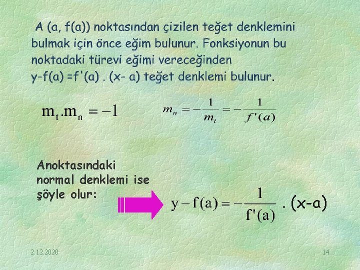 Anoktasındaki normal denklemi ise şöyle olur: 2. 12. 2020 . (x-a) 14 