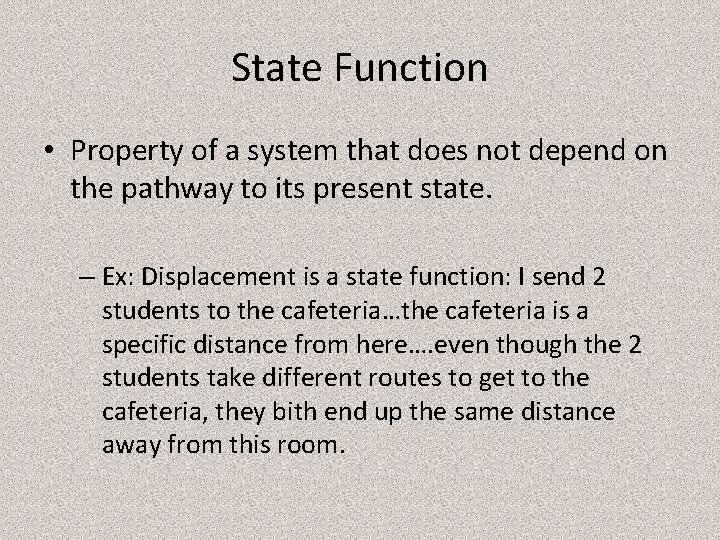 State Function • Property of a system that does not depend on the pathway