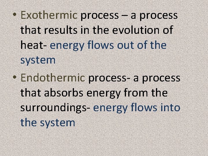  • Exothermic process – a process that results in the evolution of heat-